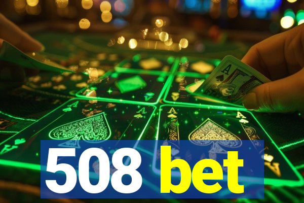 508 bet